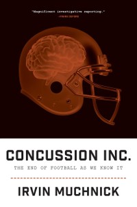 Cover Concussion Inc. : The End of Football As We Know It