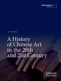 Cover History of Chinese Art in the 20th and 21st Century