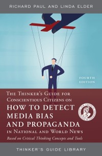 Cover Thinker's Guide for Conscientious Citizens on How to Detect Media Bias and Propaganda in National and World News