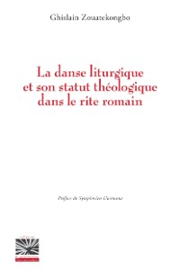 Cover La danse liturgique et son statut theologique dans le rite romain