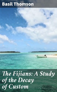 Cover The Fijians: A Study of the Decay of Custom
