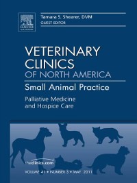 Cover Palliative Medicine and Hospice Care, An Issue of Veterinary Clinics: Small Animal Practice