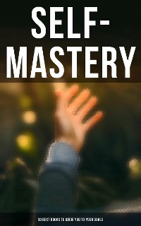 Cover SELF-MASTERY: 30 Best Books to Guide You To Your Goals