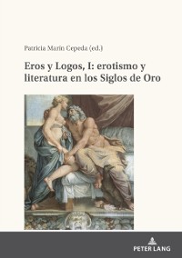 Cover Eros y Logos, I: erotismo y literatura en los Siglos de Oro