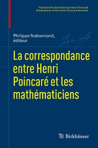 Cover La correspondance entre Henri Poincaré et les mathématiciens