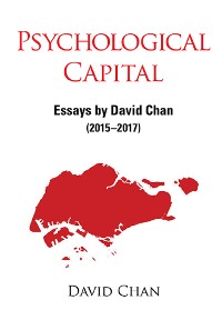 Cover PSYCHOLOGICAL CAPITAL: ESSAYS BY DAVID CHAN (2015-2017)