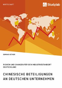 Cover Chinesische Beteiligungen an deutschen Unternehmen. Risiken und Chancen für den Industriestandort Deutschland