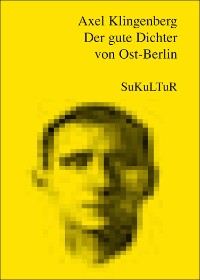 Cover Der gute Dichter von Ost-Berlin