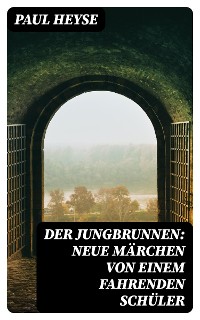 Cover Der Jungbrunnen: Neue Märchen von einem fahrenden Schüler