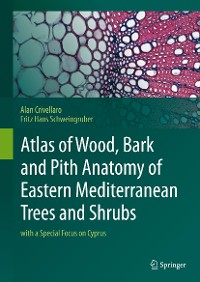 Cover Atlas of Wood, Bark and Pith Anatomy of Eastern Mediterranean Trees and Shrubs