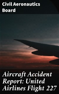 Cover Aircraft Accident Report: United Airlines Flight 227