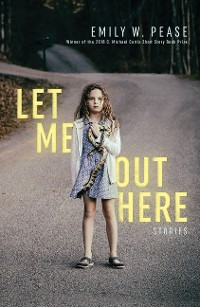 Cover Let Me Out Here: Stories