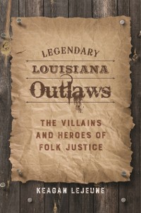 Cover Legendary Louisiana Outlaws