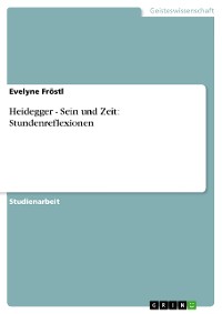 Cover Heidegger - Sein und Zeit: Stundenreflexionen