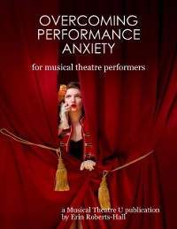 Cover Overcoming Performance Anxiety for Musical Theatre Performers