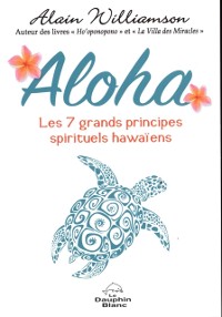 Cover Aloha : Les 7 grands principes spirituels hawaiens