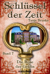 Cover Schlüssel der Zeit - Band 7: Die Rose der Gräfin
