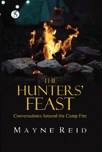 Cover The Hunters' Feast: Conversations Around the Camp Fire