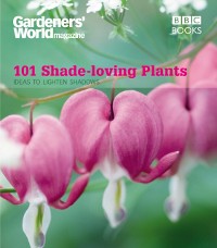 Cover Gardeners' World: 101 Shade-loving Plants