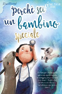 Cover Perché sei un bambino speciale: Un libro per l'infanzia che ispira con storie magiche su coraggio, forza e fiducia in se stessi - Perfetto per la lettura ad alta voce, autolettura e per primi lettori