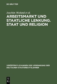 Cover Arbeitsmarkt und staatliche Lenkung. Staat und Religion