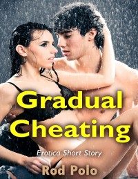Cover Gradual Cheating: Erotica Short Story