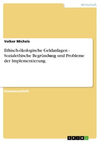 Cover Ethisch-ökologische Geldanlagen - Sozialethische Begründung und Probleme der Implementierung