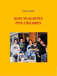 Cover HOW TO SURVIVE FIVE CHILDREN