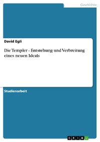 Cover Die Templer - Entstehung und Verbreitung eines neuen Ideals