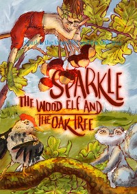 Cover Sparkle the Wood Elf and the Oak tree