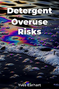 Cover Detergent Overuse Risks