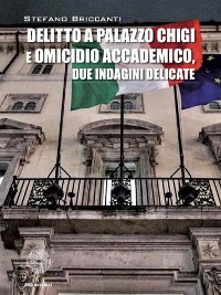 Cover Delitto a Palazzo Chigi e omicidio accademico