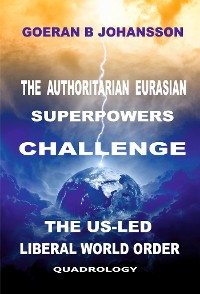 Cover The Authoritarian Eurasian Superpowers Challenge the US-Led Liberal World Order