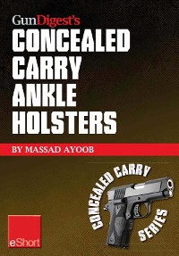 Cover Gun Digest’s Concealed Carry Ankle Holsters eShort