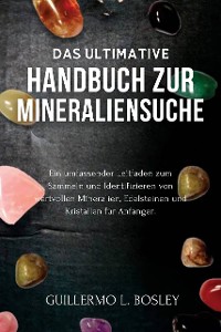 Cover Das ultimative Handbuch zur Mineraliensuche