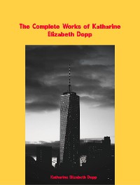 Cover The Complete Works of Katharine Elizabeth Dopp