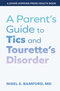 Cover Parent's Guide to Tics and Tourette's Disorder