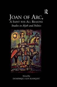 Cover Joan of Arc, A Saint for All Reasons