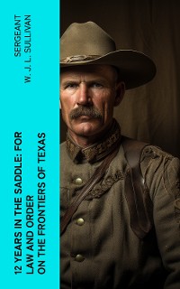 Cover 12  Years in the Saddle: For Law and Order on the Frontiers of Texas