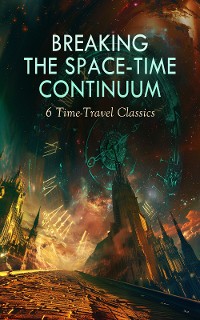 Cover Breaking the Space-Time Continuum: 6 Time-Travel Classics