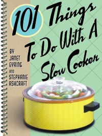 Cover 101 Things To Do With A Slow Cooker