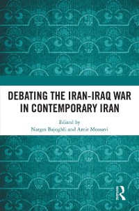 Cover Debating the Iran-Iraq War in Contemporary Iran