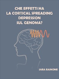 Cover Che effetti ha la Cortical Spreading Depression sul genoma?