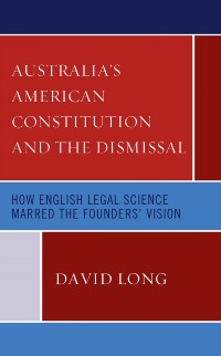 Cover Australia's American Constitution and the Dismissal