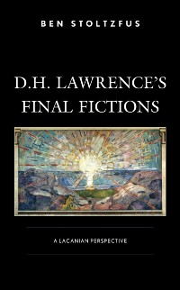 Cover D.H. Lawrence's Final Fictions