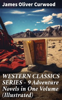 Cover WESTERN CLASSICS SERIES – 9 Adventure Novels in One Volume (Illustrated)