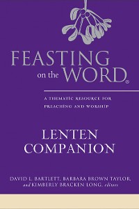 Cover Feasting on the Word Lenten Companion