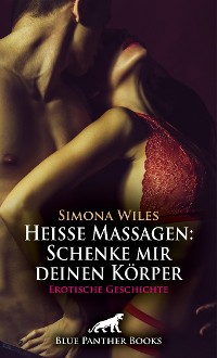 Cover Heiße Massagen: Schenke mir deinen Körper | Erotische Geschichte