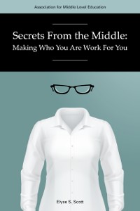 Cover Secrets From The Middle: Making Who You Are Work For You