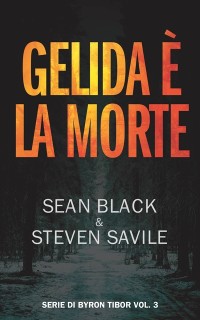 Cover Gelida è la morte: Un’avventura di Byron Tibor #3